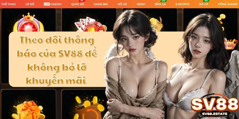 Theo dõi thông báo của SV88 để không bỏ lỡ khuyến mãi 